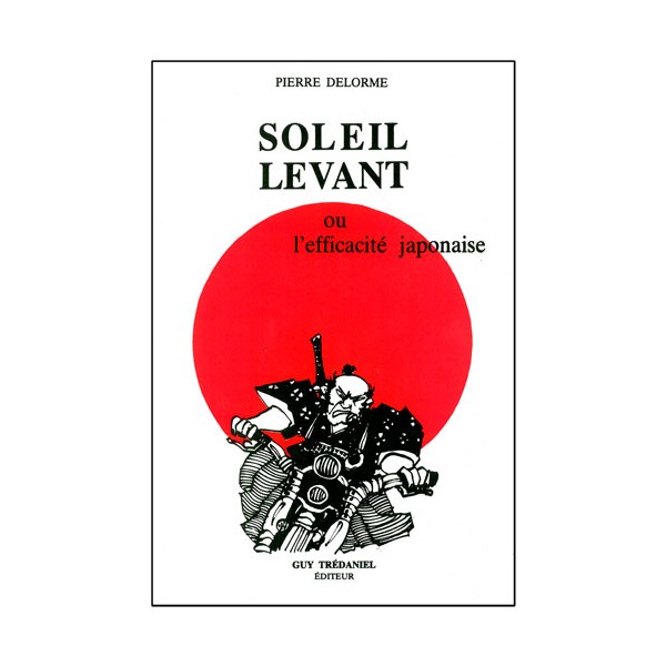 Soleil Levant, ou l'efficacité japonaise - Pierre Delorme