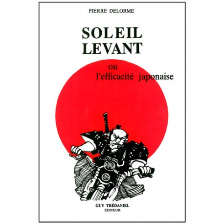Soleil Levant, ou l'efficacité japonaise - Pierre Delorme