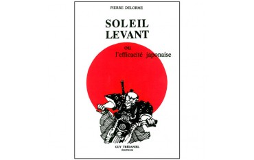 Soleil Levant, ou l'efficacité japonaise - Pierre Delorme