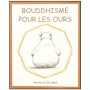 Bouddhisme pour les ours - Claire Nielson / Chris Riddell