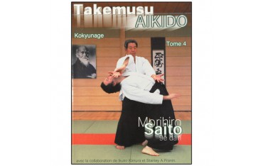 Takemusu Aikido tome 4, Kokyunage - Morihiro Saito, Ikuko Kimura et Stanley A. Pranin