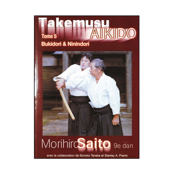 Takemusu Aikido T5, Bukidori & Ninindori - Morihiro Saito