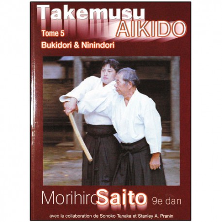 Takemusu Aikido T5, Bukidori & Ninindori - Morihiro Saito