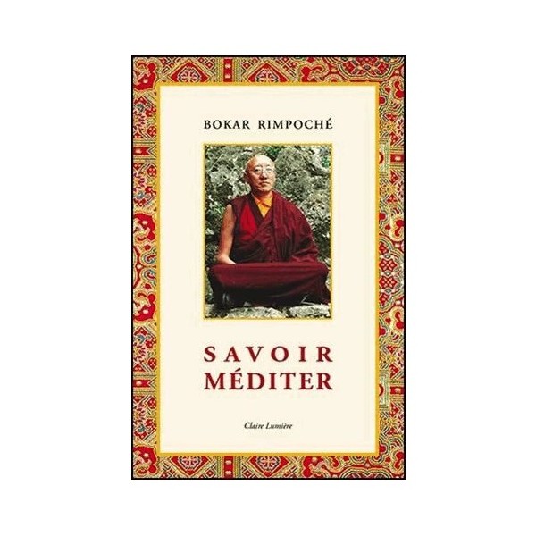 Savoir méditer - Bokar Rimpoché