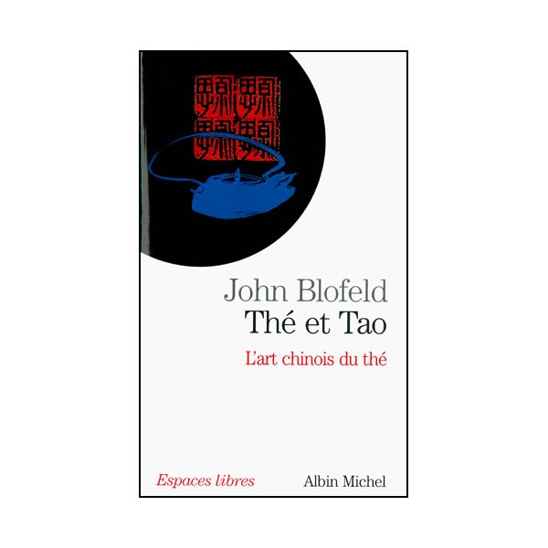 Thé et Tao, l'art chinois du thé - John Blofeld