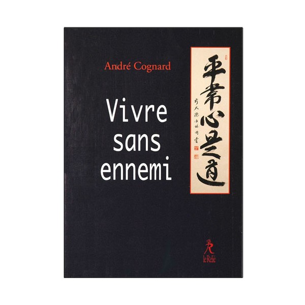 Vivre sans ennemi - André Cognard