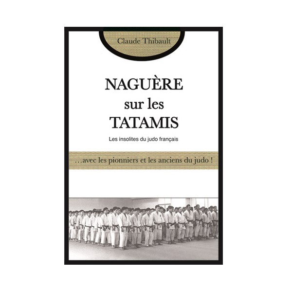 Naguère sur les Tatamis, les insolites du judo français - C. Thibault