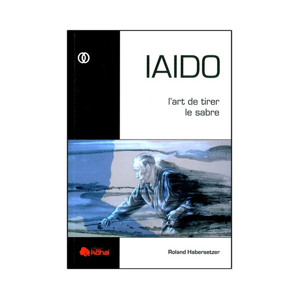 Iaido, l'art de tirer le sabre - R Habersetzer