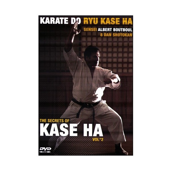 Karate Do Kase Ha, the secrets of Kase Ha Vol.2 - Albert Boutboul