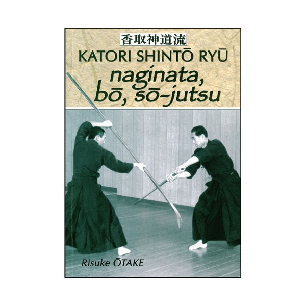 Katori Shinto Ryu, Naginata, Bo & So-Jutsu - Risuke Otake