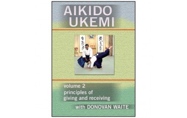 Aikido Ukemi Vol.2 : principles of giving & receiving - D Waite