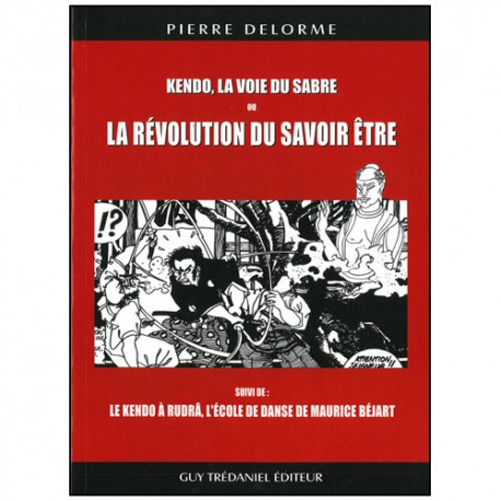 Kendo, la voie du sabre ou le révolution du savoir être - Delorme