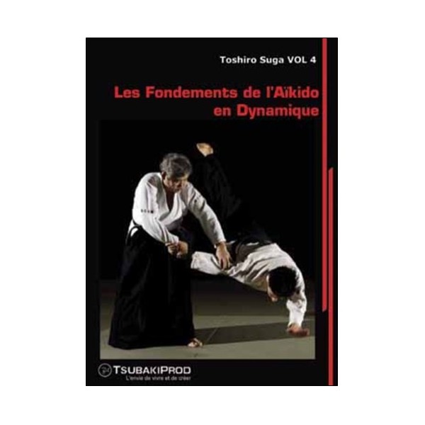 Les fondements de l'aikido dynamique Vol.4  - Toshiro Suga