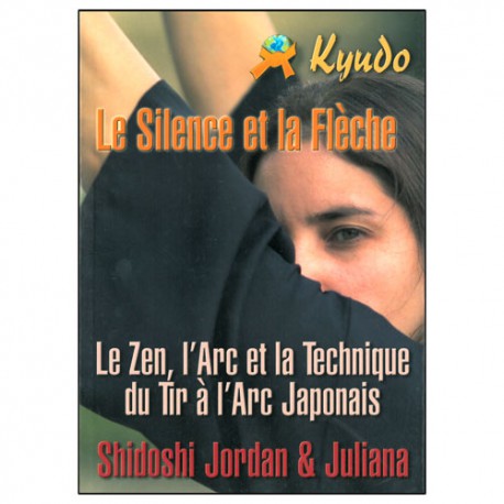 Kyudo le silence et la flêche (l'arc et la technique) - Shidoshi