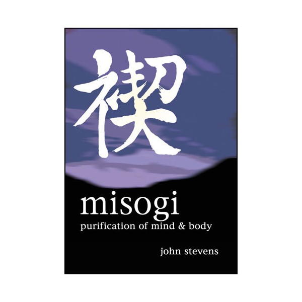 Misogi, Purification of mind & body - John Stevens