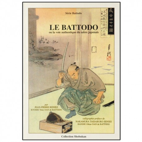 Le Battodo, ou la voie authentiq. du sabre japonais - J-Pierre Reniez