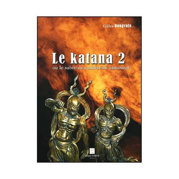 Le Katana 2 ou le sabre de combat du samouraï - Gilles Bongrain