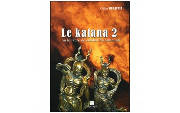 Le Katana 2 ou le sabre de combat du samouraï - Gilles Bongrain