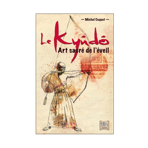 Le Kyudo Art sacré de l'éveil - Michel Coquet