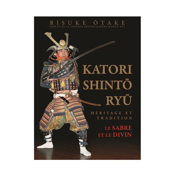 Le sabre et le divin, Katori Shinto Ryu (2° édition) - Risuke Otake