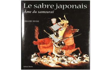 Le sabre japonais, âme du samouraï - Grégory Irvine