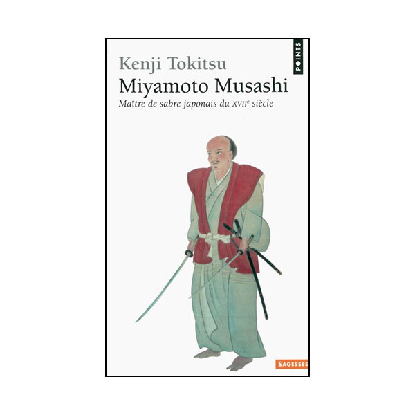 Miyamoto Musashi, maître de sabre du XVIIe siècle- Kenji Tokitsu