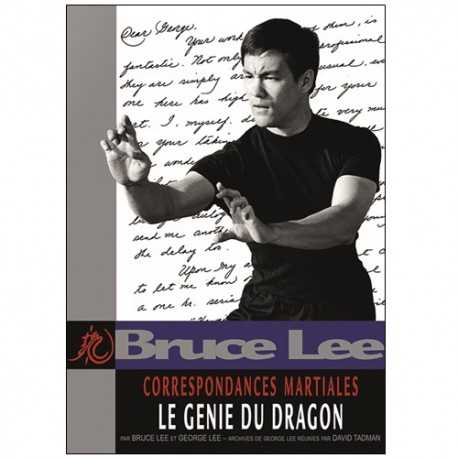 Bruce Lee correspondances Martiales Vol.1 :  Le génie du dragon