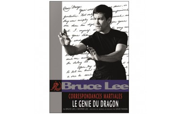 Bruce Lee, correspondances martiales volume 1, le génie du dragon - Bruce Lee & George Lee