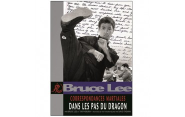 Bruce Lee, correspondances martiales volume 2, dans les pas du dragon - Bruce Lee & Taky Kimura