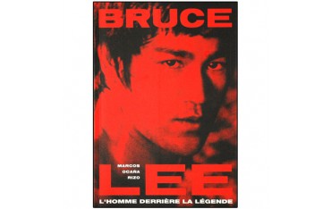 Bruce Lee, l'homme derrière la légende - Marcos Ocana Rizo