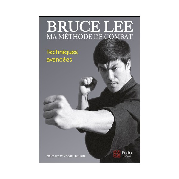 Bruce Lee, ma méthode de combat, techniques avancées - Lee & Uyehara