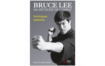 Bruce Lee, ma méthode de combat, techniques avancées - Bruce Lee & Mitoshi Uyehara