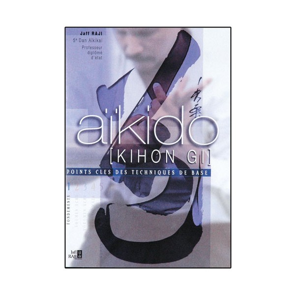 Aikido Kihon gi Vol.1 : Fondements - Jaff Raji