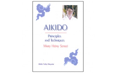 Aikido Principles and Techniques - Mary Heiny