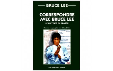 Correspondre avec Bruce Lee, les lettres du Dragon - John Little