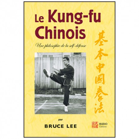 Le Kung-Fu Chinois, une philosophie de la self-défense - Bruce Lee