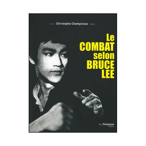 Le combat selon Bruce Lee - Champclaux