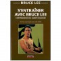 S'entraîner avec Bruce Lee, l'expression du corps humain - John Little (format poche)