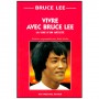 Vivre avec Bruce Lee, la voie d'un artiste - John Little