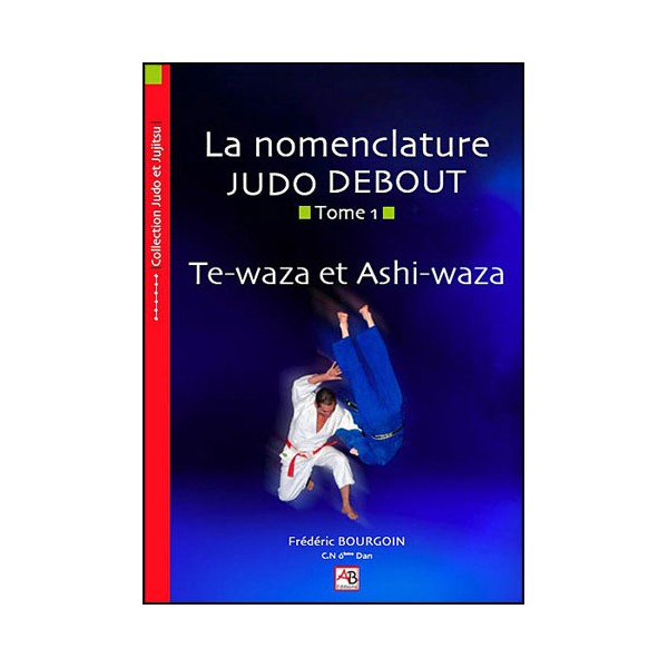 La nomenclature Judo Debout Tome.1 - Bourgoin