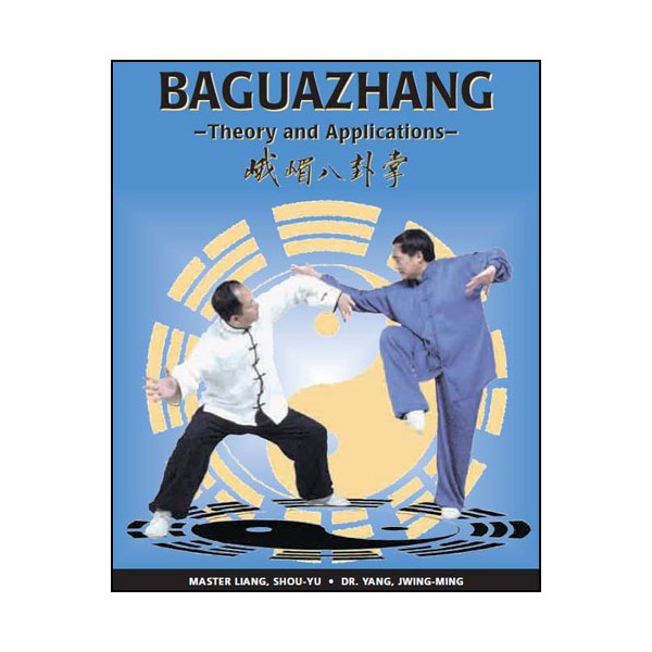 Baguazhang, theory and applications - Y Jwing-Ming & Liang Shou-yu