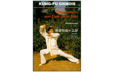 Kung-Fu chinois, treize postures avec l'épée courte Emei - Dianxun/Shixin