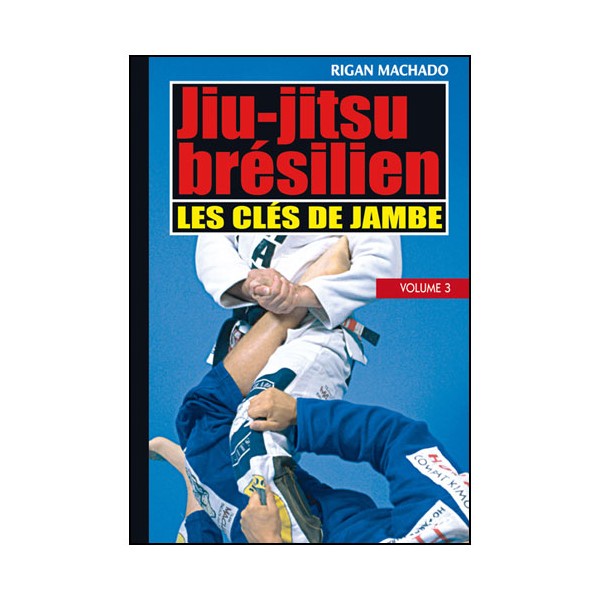 Essence du Jiu-Jitsu Brésilien : clés de jambes - Rigan Machado