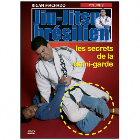 Jiu-Jitsu Brésilien, les secrets de la demi-garde Vol.2 - R Machado