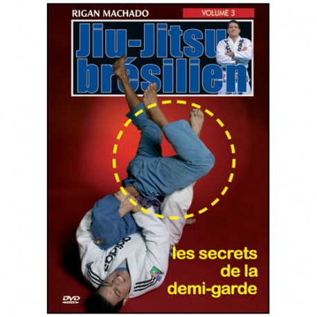 Jiu-Jitsu Brésilien, les secrets de la demi-garde Vol.3 - R Machado