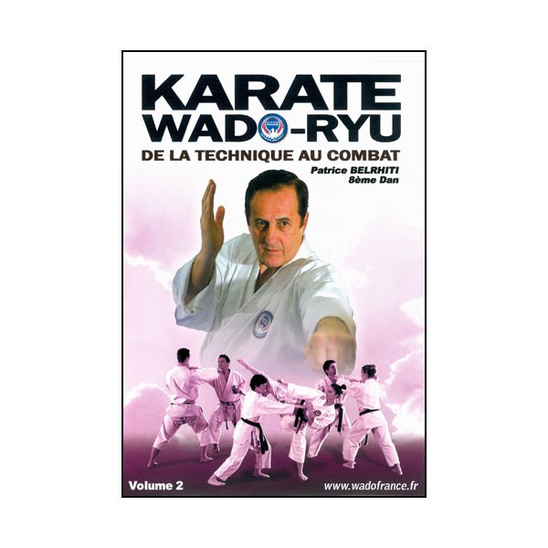 Karaté Wado Ryu Vol.2 de la technique au combat - P Belrhiti