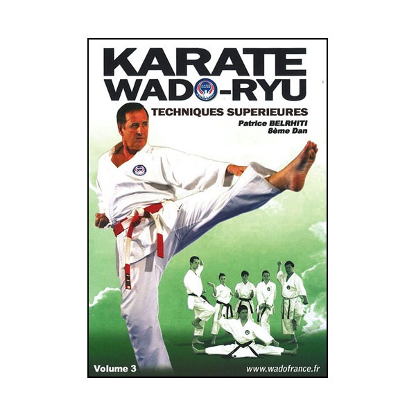 Karaté Wado Ryu Vol.3  techniques supérieures  - P Belrhiti