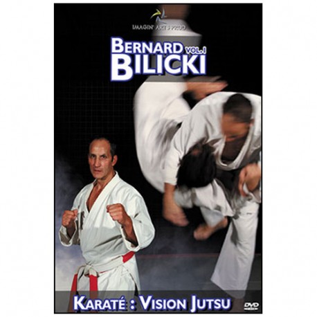 Bernard Bilicki Vol.1 Karaté : vision jutsu - Bilicki