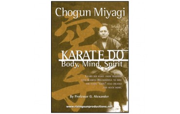 Karate-Do, Body, Mind & Spirit - Chogun Miyagi
