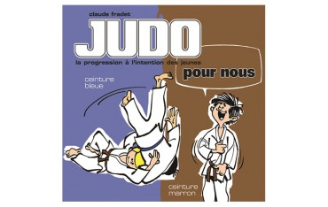 Judo pour nous, la progression à l'intention des jeunes, ceinture bleue & ceinture marron - Claude Fradet